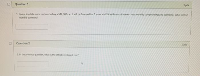 Solved D Question 1 1 pts 1. Given: You take out a car loan | Chegg.com