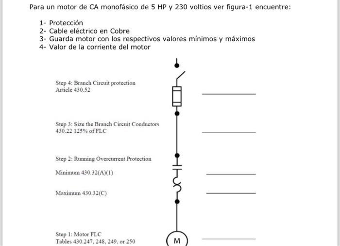 Para un motor de CA monofásico de \( 5 \mathrm{HP} \) y 230 voltios ver figura-1 encuentre: 1- Protección 2- Cable eléctrico