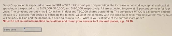 Solved Derry Corp. is expected to have an EBIT of $2.1