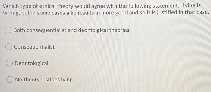 Solved Which type of ethical theory would agree with the | Chegg.com