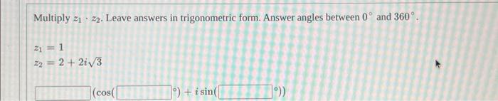 Solved Multiply z1⋅z2. Leave answers in trigonometric form. | Chegg.com