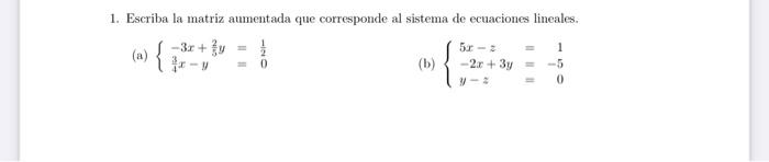 1. Escriba la matriz aumentada que corresponde al sistema de ecuaciones lineales. (b) \( \left\{\begin{array}{lrr}5 x-z & =1