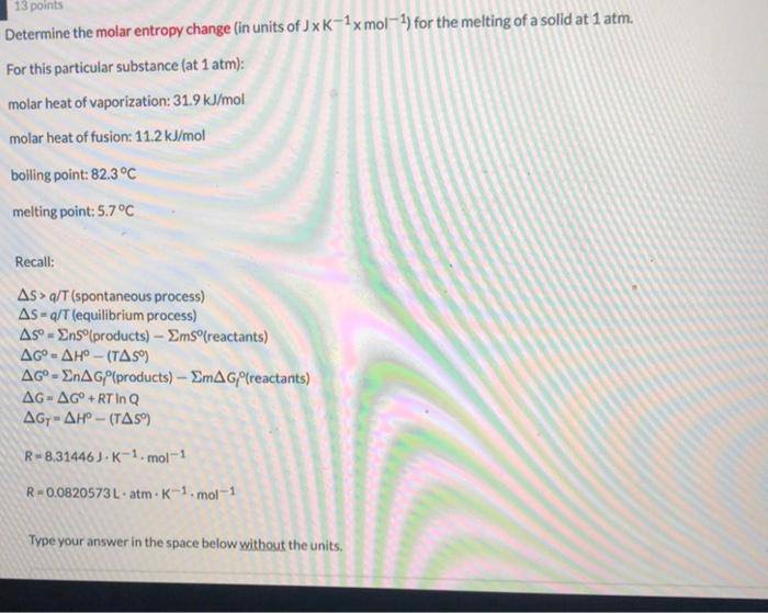 Solved 13 points Determine the molar entropy change (in | Chegg.com