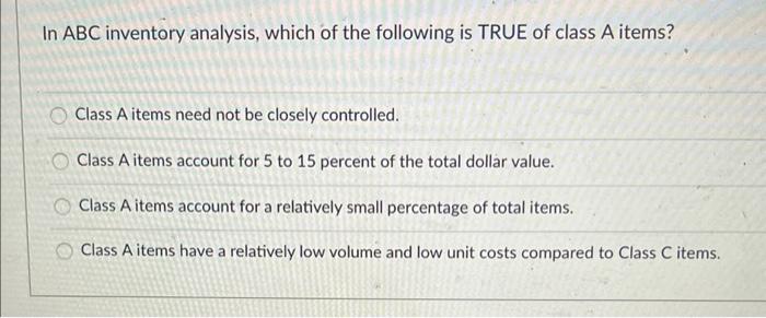 Solved In ABC Inventory Analysis, Which Of The Following Is | Chegg.com