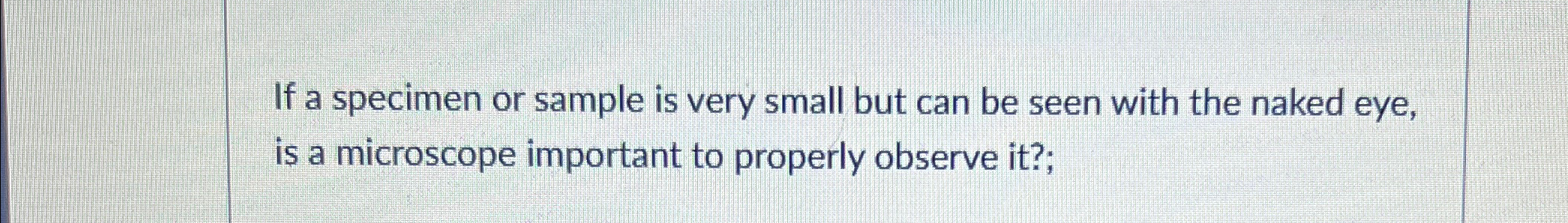 Solved If a specimen or sample is very small but can be seen | Chegg.com