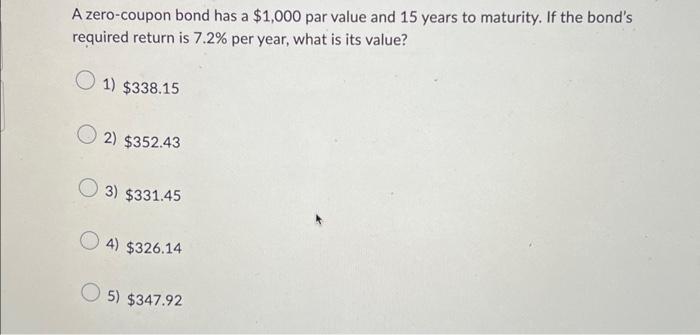 Solved A Zero-coupon Bond Has A $1,000 Par Value And 15 | Chegg.com