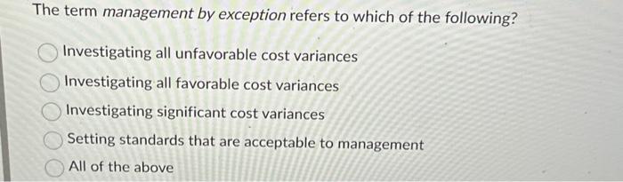 Solved The term management by exception refers to which of | Chegg.com