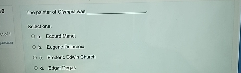 Solved The painter of Olympia was q,Select one:a. ﻿Edourd | Chegg.com