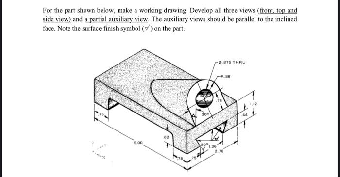 For the part shown below, make a working drawing. | Chegg.com