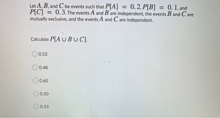 Solved Let A B and C be events such that P A 0.2 P B