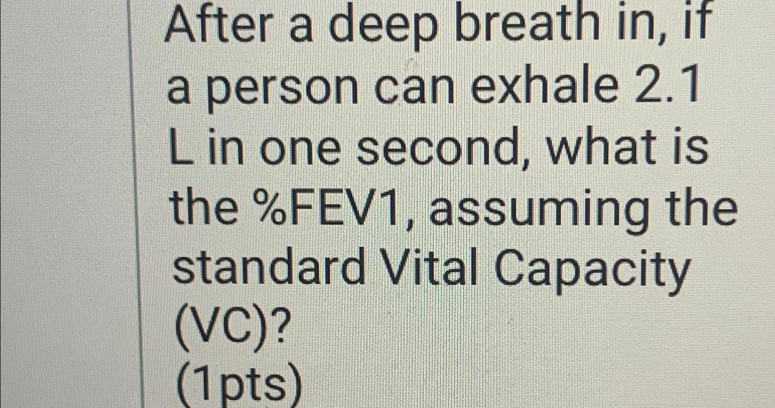 Solved After a deep breath in, ﻿if a person can exhale 2.1 L | Chegg.com