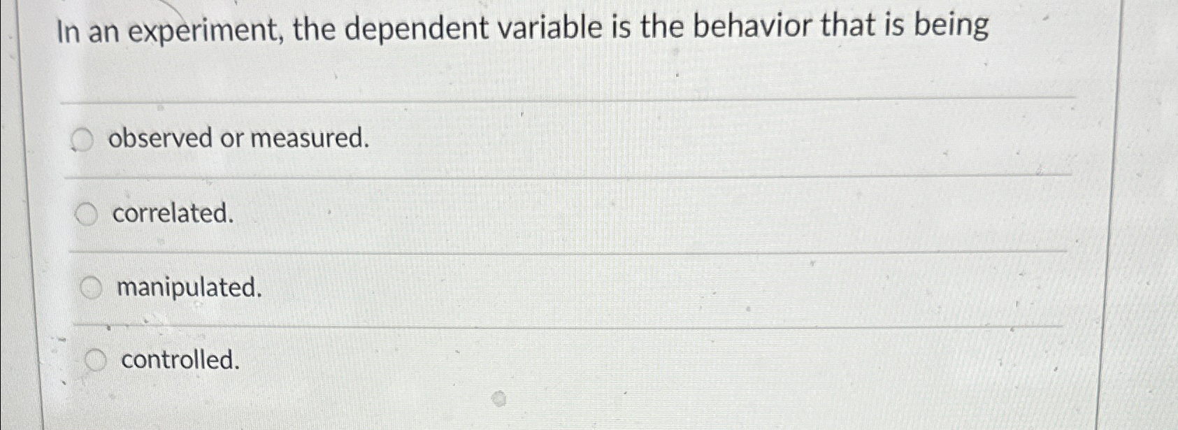 Solved In an experiment, the dependent variable is the