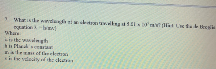 Solved 7. What is the wavelength of an electron travelling | Chegg.com