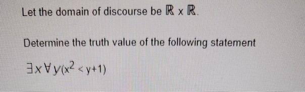Solved Let the domain of discourse be R XR Determine the | Chegg.com