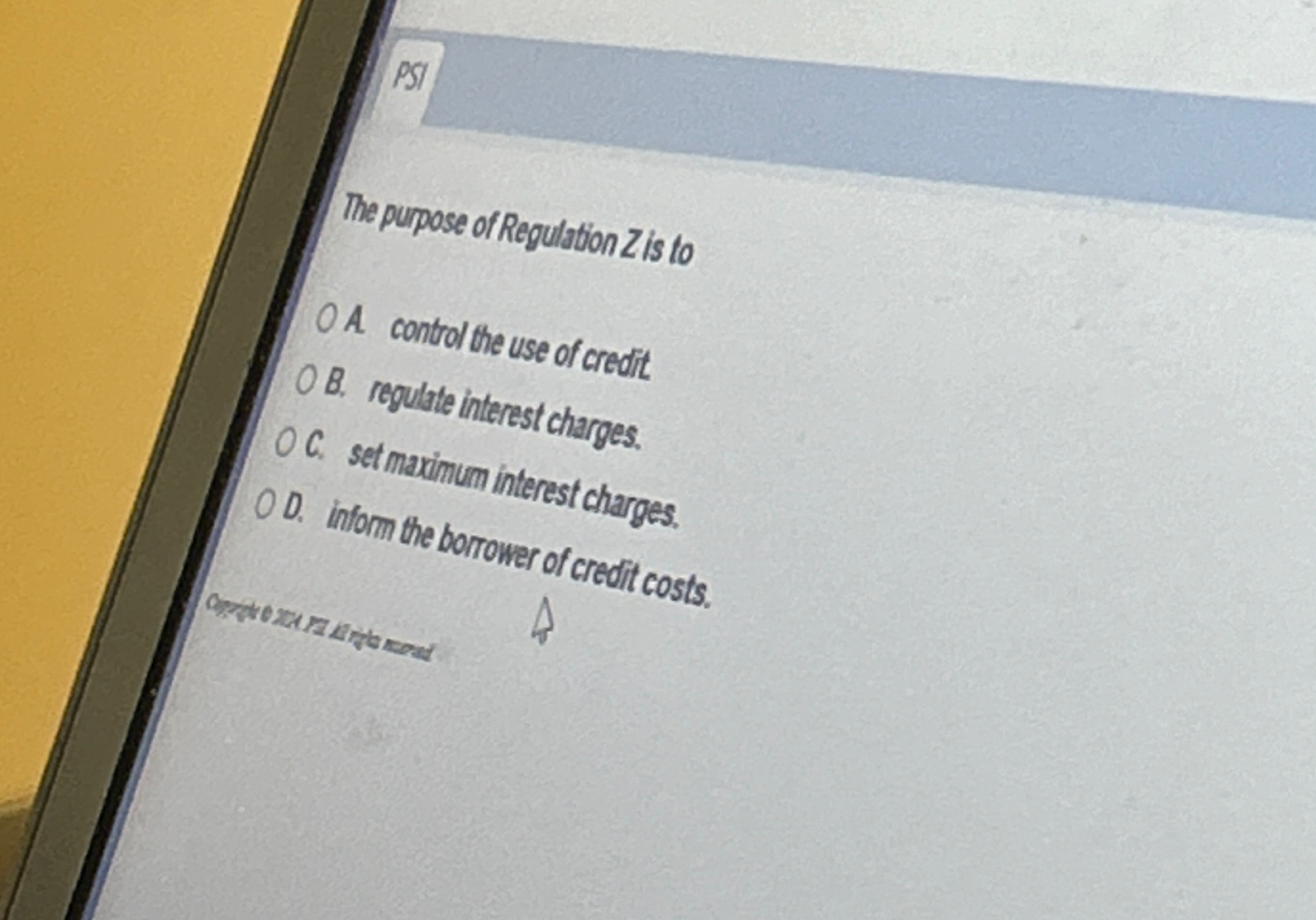 Solved PSIThe purpose of Regulation Z ﻿is toOA ﻿control the