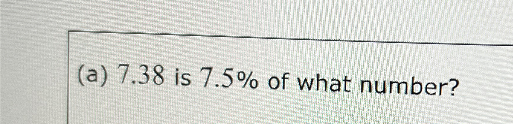 a-7-38-is-7-5-of-what-number-chegg