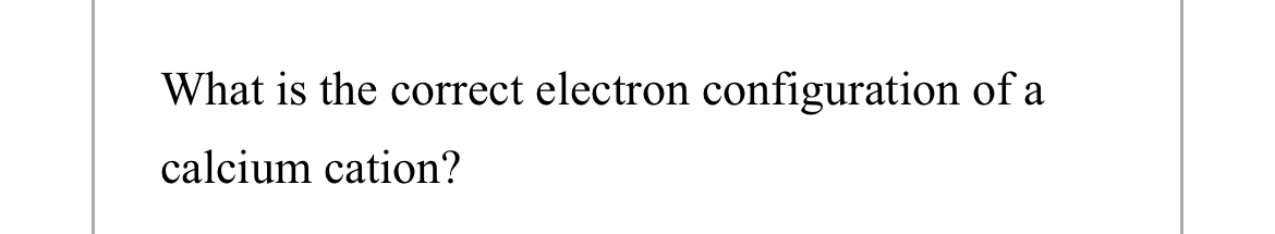 Solved What is the correct electron configuration of | Chegg.com
