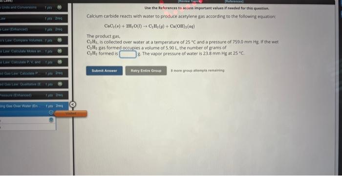 Solved CaC2(g)+2H3O(t)−C2H2(g)+Ca(OH)2(aq) The product gas | Chegg.com