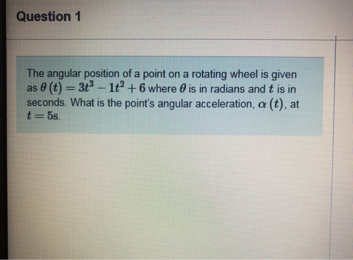 Solved Question 1 The angular position of a point on a | Chegg.com