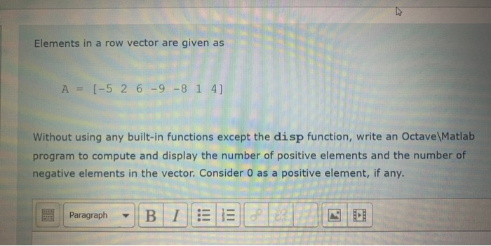 Solved Elements in a row vector are given as A = [-5 2 6 -9 | Chegg.com