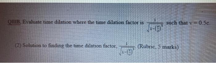 Solved QUIB. Evaluate Time Dilation Where The Time Dilation | Chegg.com