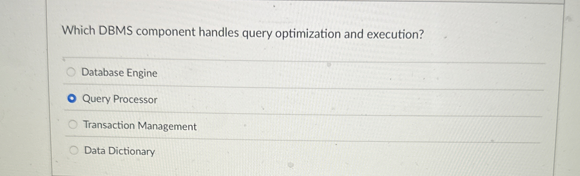 Solved Which DBMS component handles query optimization and | Chegg.com