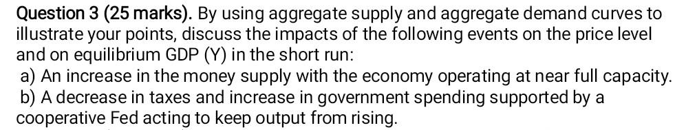 Solved Question 3 (25 marks). By using aggregate supply and | Chegg.com