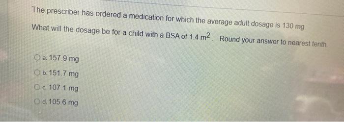 Solved The prescriber has ordered a medication for which the | Chegg.com