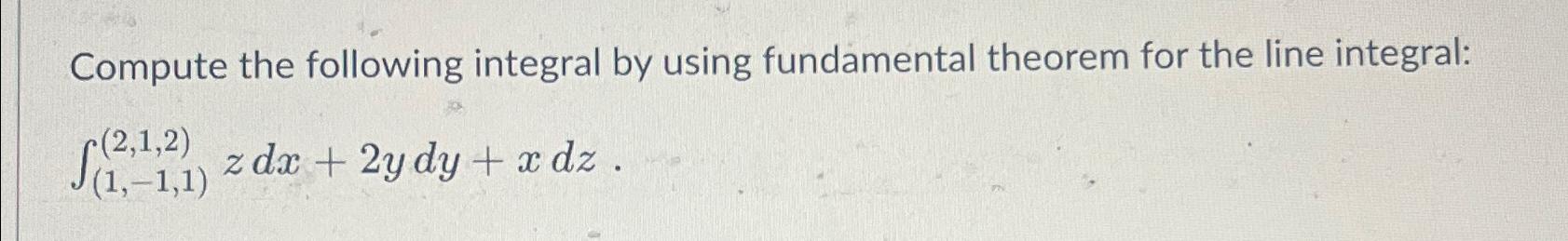 Solved Compute The Following Integral By Using Fundamental | Chegg.com