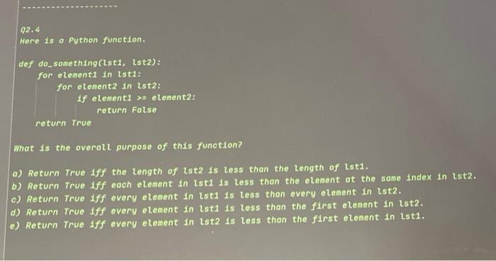 (02.4
Here is a Python function.
def do something(Isti, ist2):
for elementi in isti:
for element2 in Ista:
if elementi >= ele