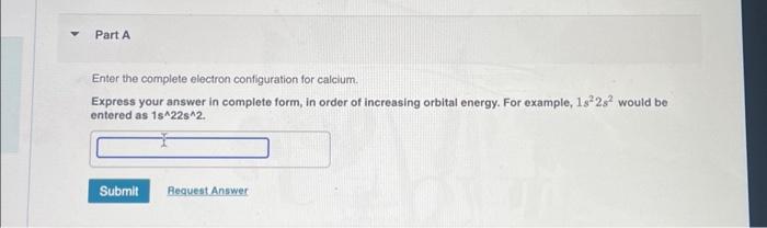 Solved Part A Enter the complete electron configuration | Chegg.com