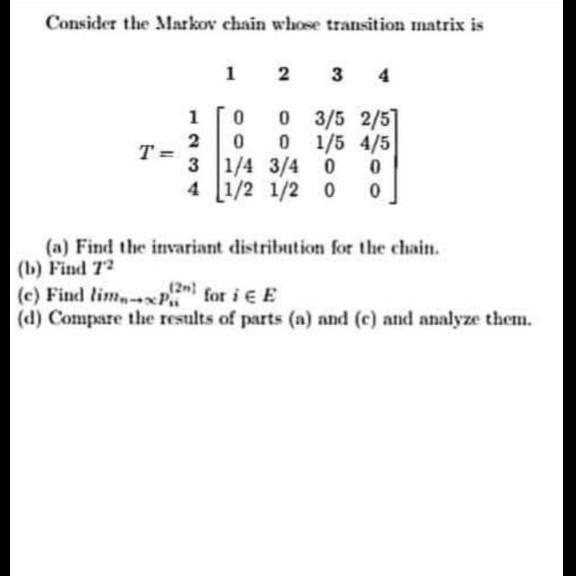Solved Consider the Markov chain whose transition matrix is | Chegg.com