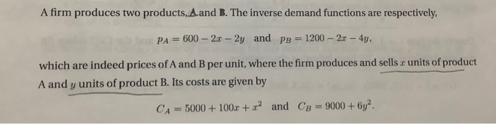 Solved A Firm Produces Two Products, A And B. The Inverse | Chegg.com