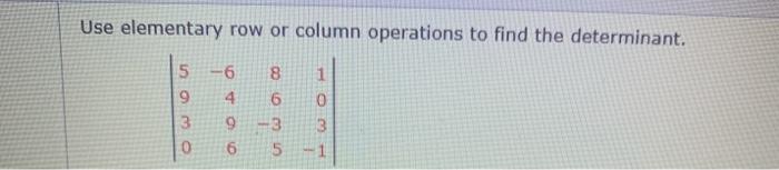 Solved Use Elementary Row Or Column Operations To Find The | Chegg.com