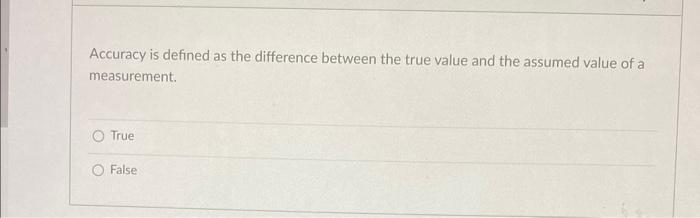 Solved Accuracy is defined as the difference between the | Chegg.com