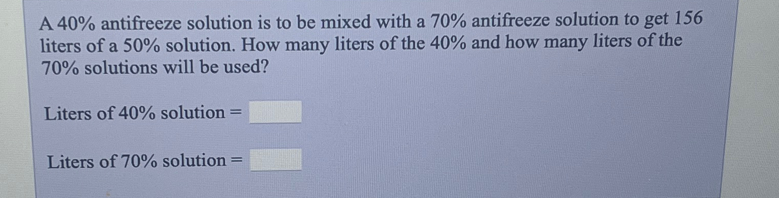 Solved A 40% ﻿antifreeze solution is to be mixed with a 70% | Chegg.com