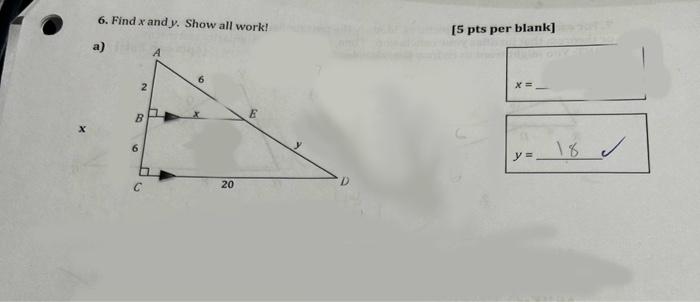 6. Find \( x \) and \( y \). Show all work! [5 pts per blank]