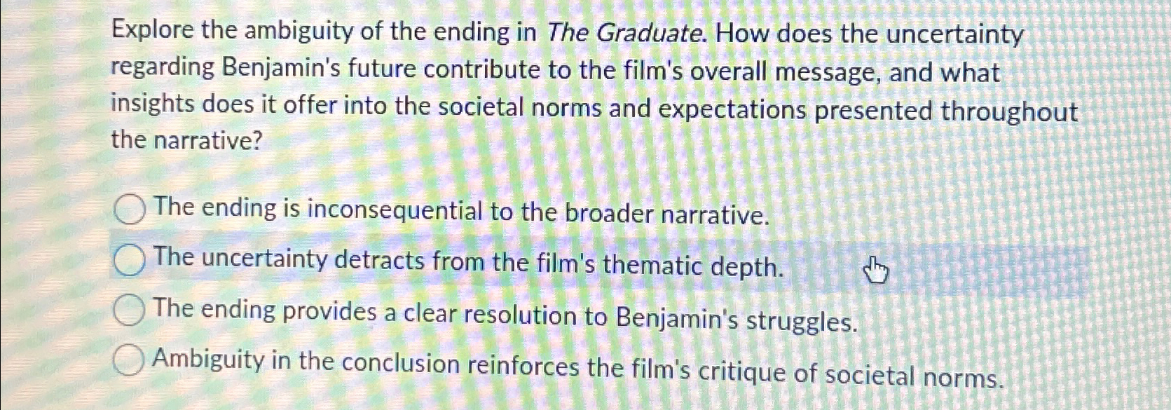 Explore the ambiguity of the ending in The Graduate. | Chegg.com