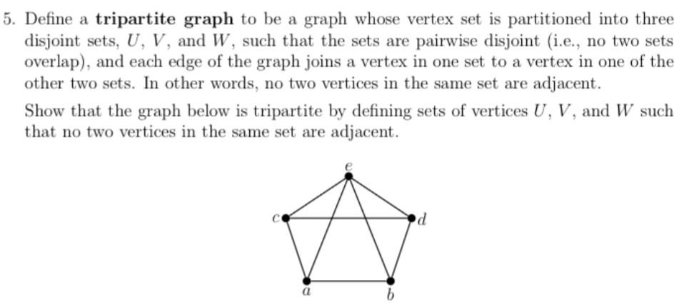 Solved 5. Define a tripartite graph to be a graph whose | Chegg.com
