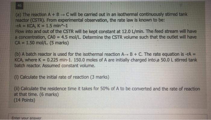 Solved 46 (a) The reaction A + B - C will be carried out in | Chegg.com