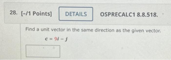 Find a unit vector in the same direction as the given | Chegg.com