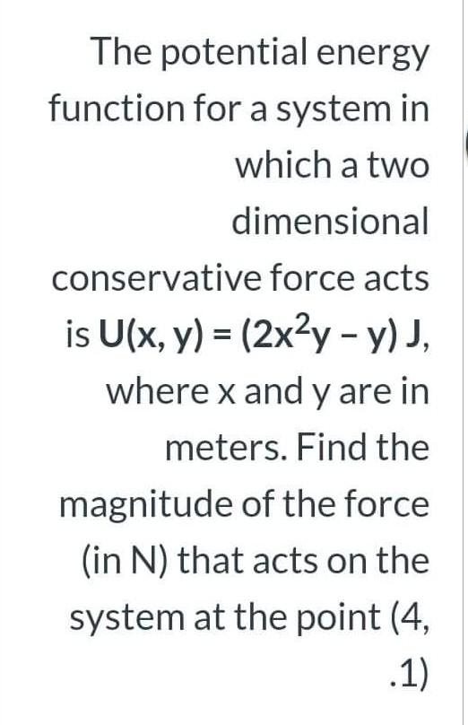 Solved The potential energy function for a system in which a | Chegg.com