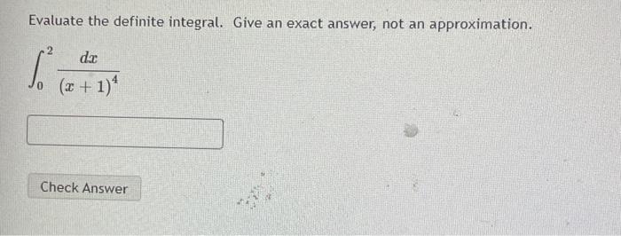 Evaluate the definite integral. Give an exact answer, not an approximation.
\[
\int_{0}^{2} \frac{d x}{(x+1)^{4}}
\]