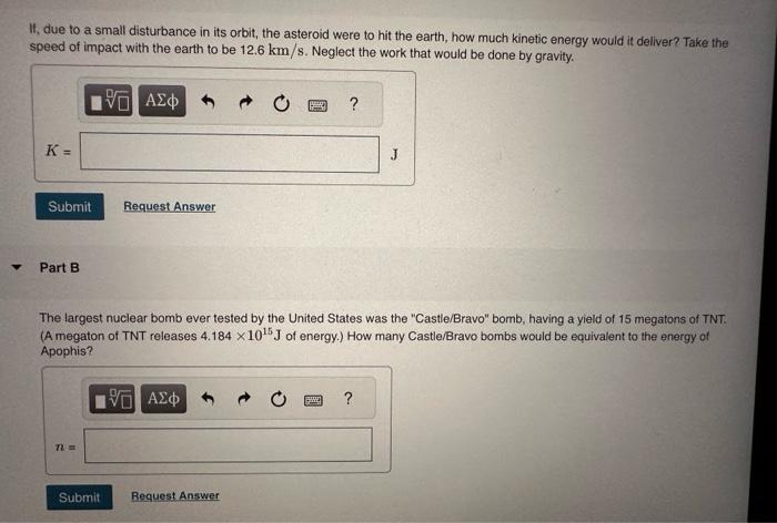 If, due to a small disturbance in its orbit, the asteroid were to hit the earth, how much kinetic energy would it deliver? Ta