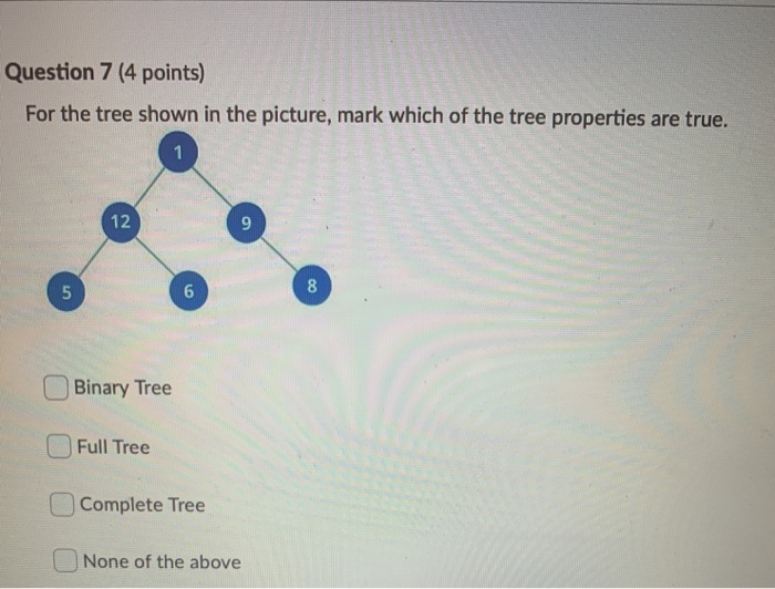 Solved Question 7 (4 points) For the tree shown in the | Chegg.com