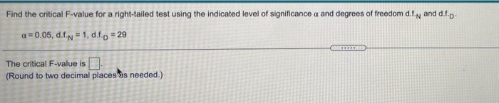 Solved Find the critical F-value for a right-tailed test | Chegg.com