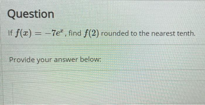 solved-question-if-f-x-7e-find-f-2-rounded-to-the-chegg