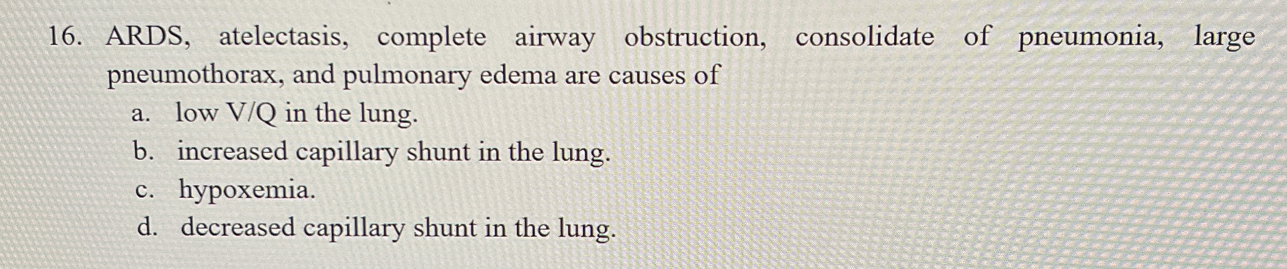 Solved ARDS, atelectasis, complete airway obstruction, | Chegg.com
