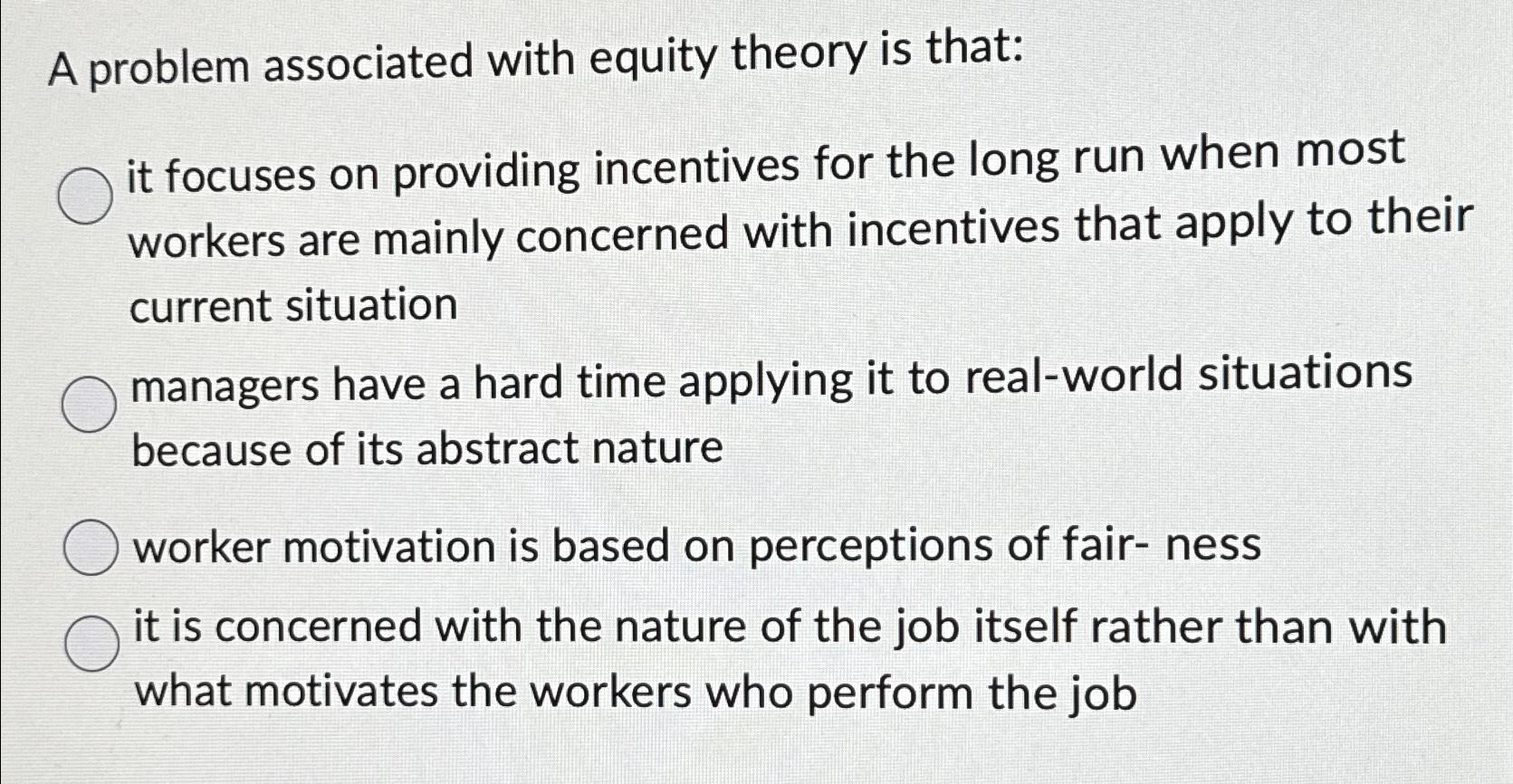 Solved A problem associated with equity theory is that:it | Chegg.com