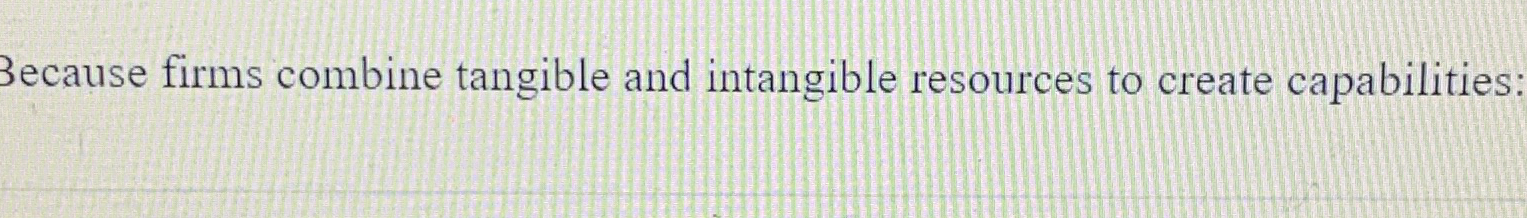 Solved Because Firms Combine Tangible And Intangible | Chegg.com